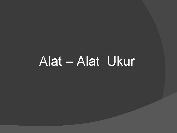 Alat – Alat Ukur 