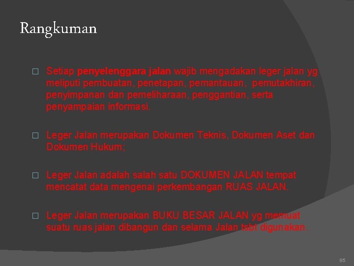 Rangkuman � Setiap penyelenggara jalan wajib mengadakan leger jalan yg meliputi pembuatan, penetapan, pemantauan,