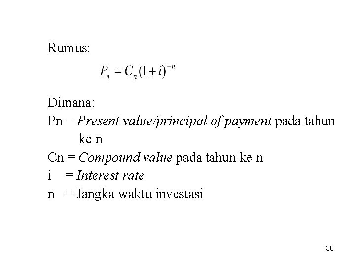 Rumus: Dimana: Pn = Present value/principal of payment pada tahun ke n Cn =