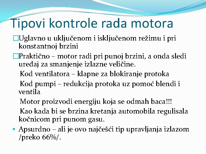 Tipovi kontrole rada motora �Uglavno u uključenom i isključenom režimu i pri konstantnoj brzini