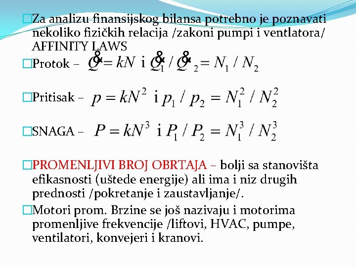 �Za analizu finansijskog bilansa potrebno je poznavati nekoliko fizičkih relacija /zakoni pumpi i ventlatora/