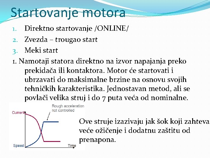 Startovanje motora 1. Direktno startovanje /ONLINE/ 2. Zvezda – trougao start 3. Meki start