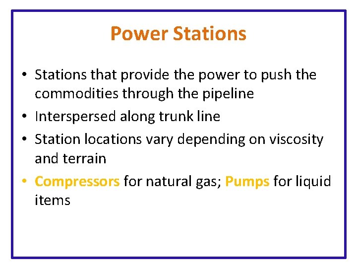 Power Stations • Stations that provide the power to push the commodities through the