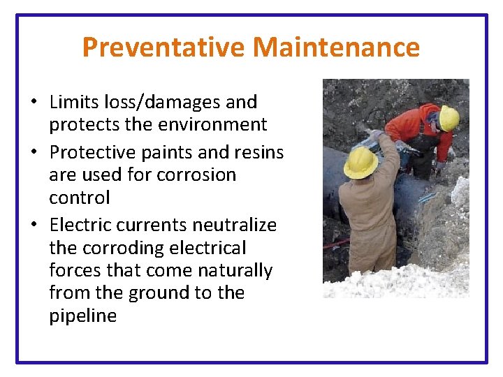 Preventative Maintenance • Limits loss/damages and protects the environment • Protective paints and resins