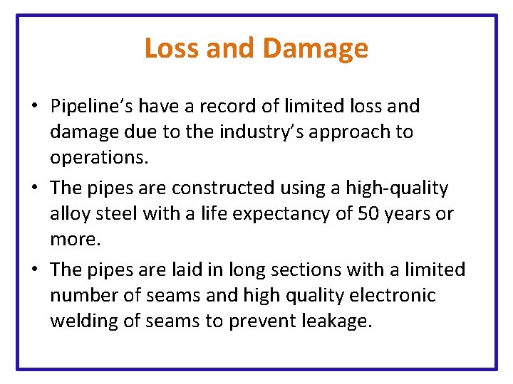 Loss and Damage • Pipeline’s have a record of limited loss and damage due