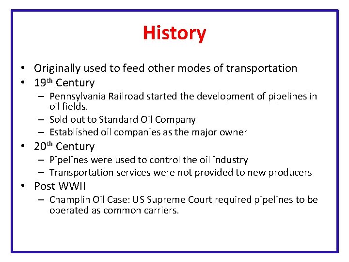 History • Originally used to feed other modes of transportation • 19 th Century