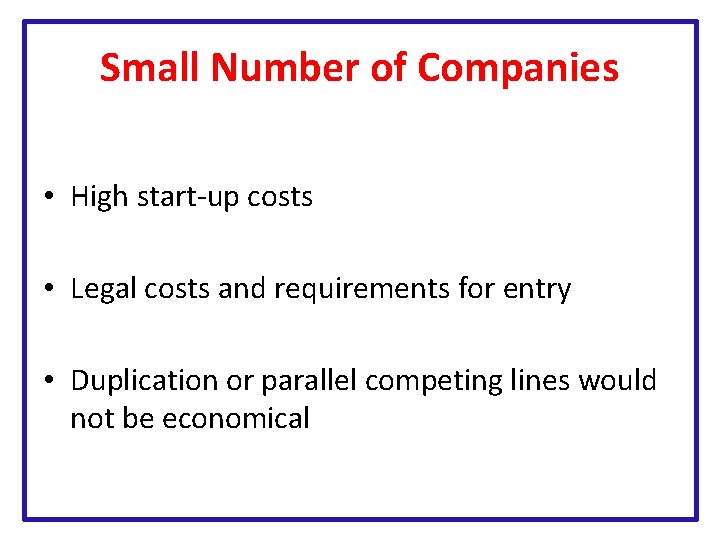 Small Number of Companies • High start-up costs • Legal costs and requirements for