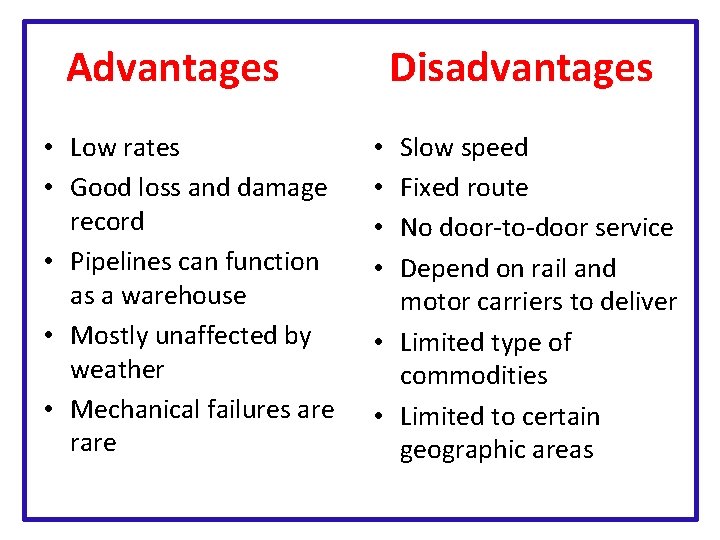 Advantages • Low rates • Good loss and damage record • Pipelines can function