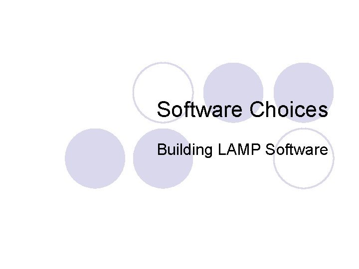 Software Choices Building LAMP Software 