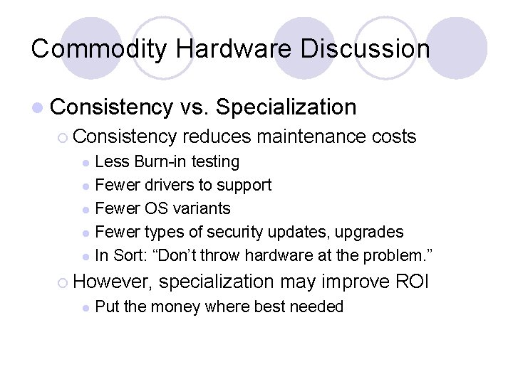 Commodity Hardware Discussion l Consistency ¡ Consistency vs. Specialization reduces maintenance costs Less Burn-in