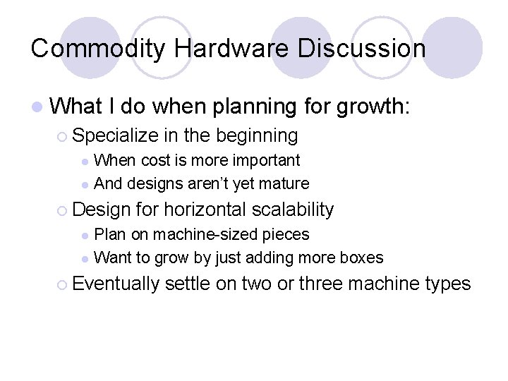 Commodity Hardware Discussion l What I do when planning for growth: ¡ Specialize in