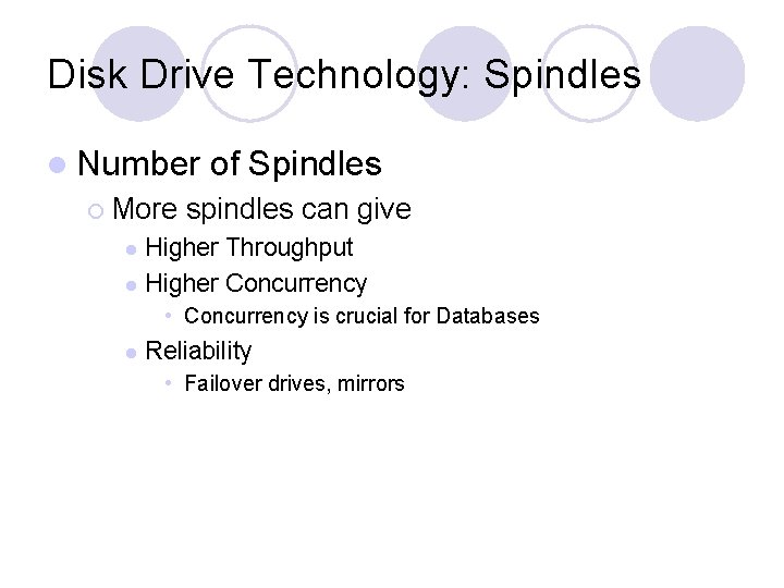Disk Drive Technology: Spindles l Number ¡ More of Spindles spindles can give Higher