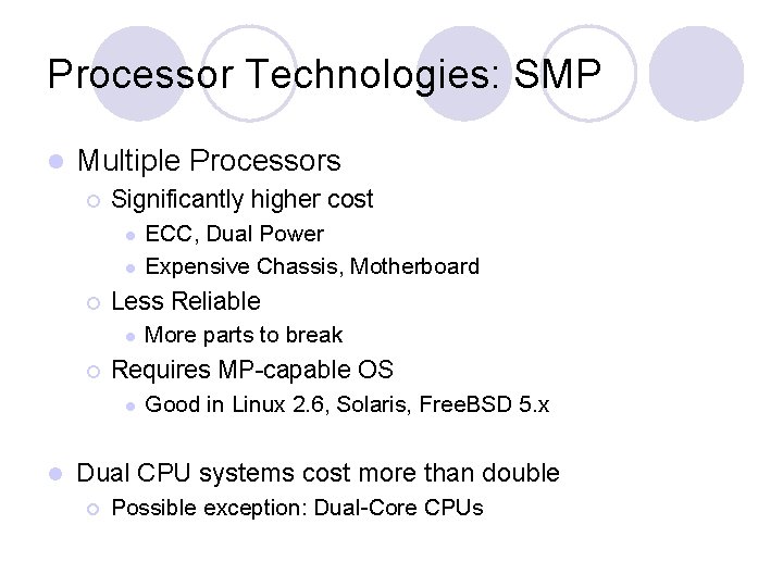 Processor Technologies: SMP l Multiple Processors ¡ Significantly higher cost l l ¡ Less