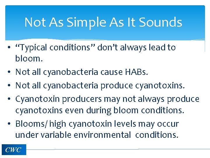 Not As Simple As It Sounds • “Typical conditions” don’t always lead to bloom.