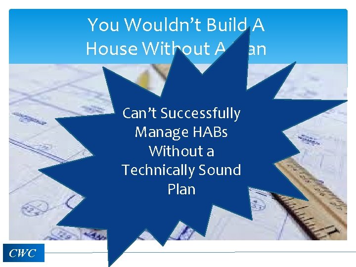 You Wouldn’t Build A House Without A Plan Can’t Successfully Manage HABs Without a