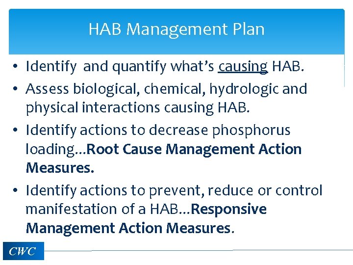 HAB Management Plan • Identify and quantify what’s causing HAB. • Assess biological, chemical,