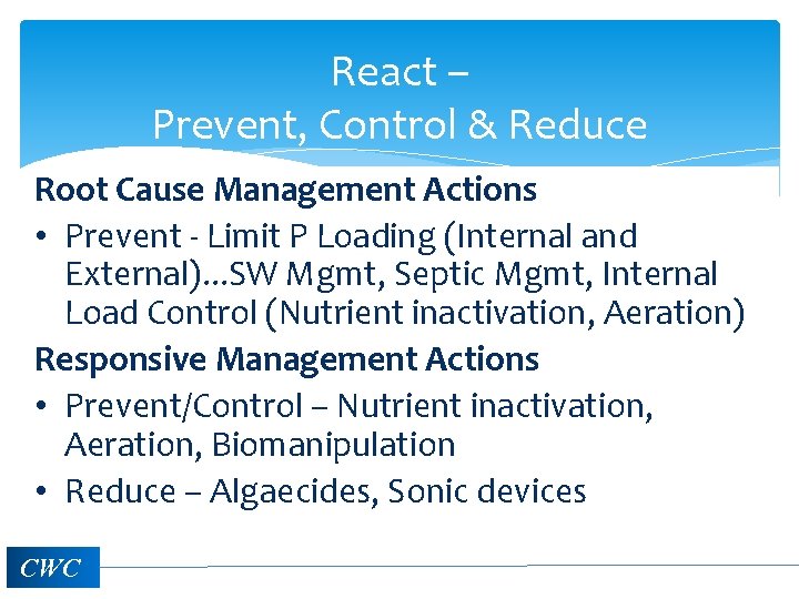 React – Prevent, Control & Reduce Root Cause Management Actions • Prevent - Limit