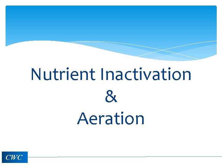 Nutrient Inactivation & Aeration CWC 