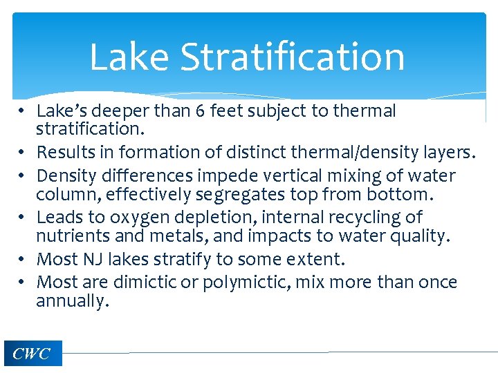 Lake Stratification • Lake’s deeper than 6 feet subject to thermal stratification. • Results