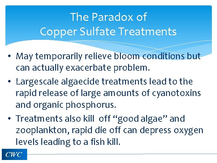 The Paradox of Copper Sulfate Treatments • May temporarily relieve bloom conditions but can