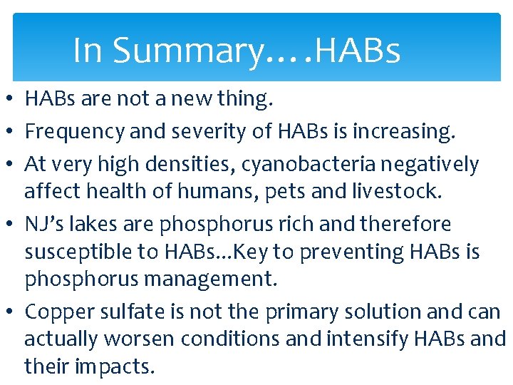 In Summary…. HABs • HABs are not a new thing. • Frequency and severity