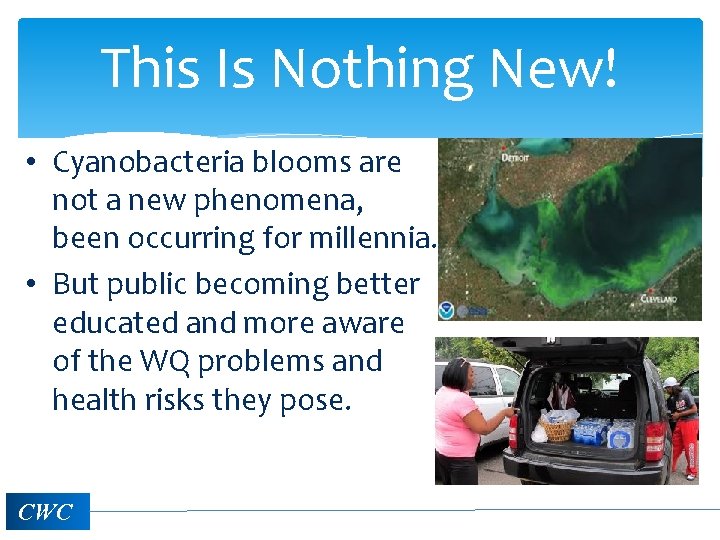 This Is Nothing New! • Cyanobacteria blooms are not a new phenomena, been occurring