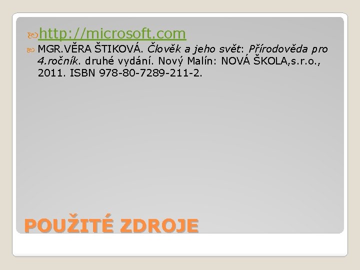  http: //microsoft. com MGR. VĚRA ŠTIKOVÁ. Člověk a jeho svět: Přírodověda pro 4.