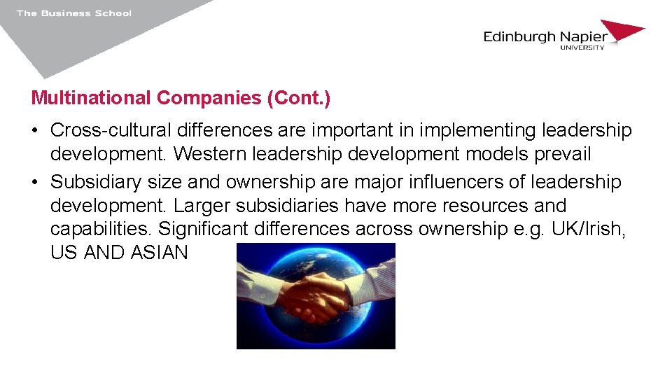 Multinational Companies (Cont. ) • Cross-cultural differences are important in implementing leadership development. Western