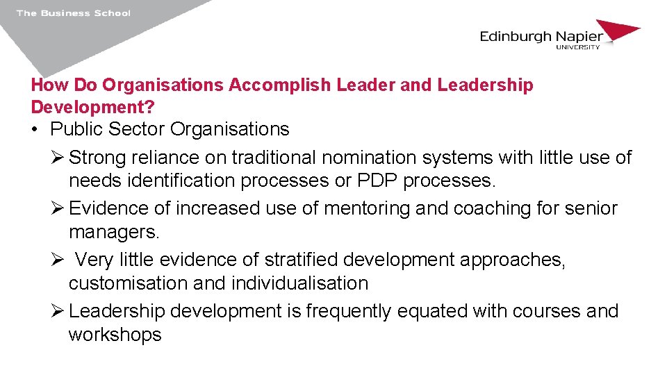 How Do Organisations Accomplish Leader and Leadership Development? • Public Sector Organisations Ø Strong