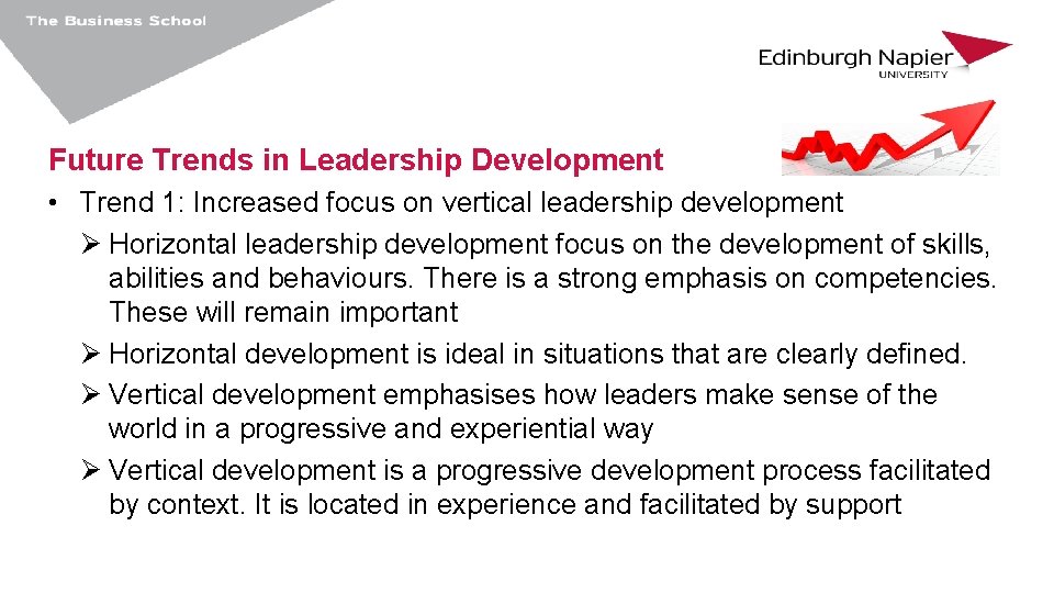 Future Trends in Leadership Development • Trend 1: Increased focus on vertical leadership development