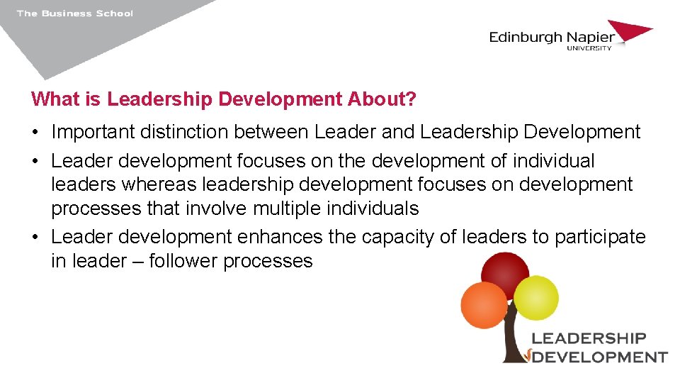 What is Leadership Development About? • Important distinction between Leader and Leadership Development •