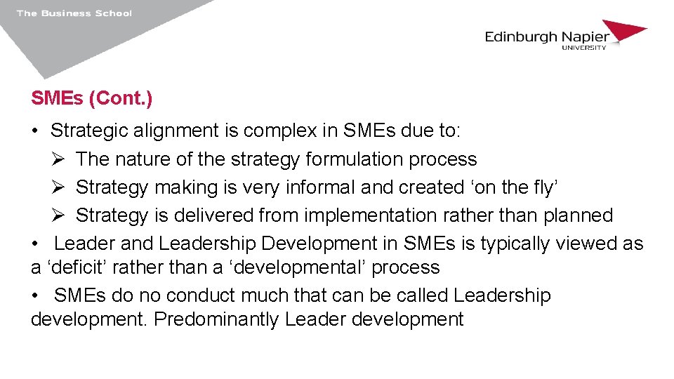 SMEs (Cont. ) • Strategic alignment is complex in SMEs due to: Ø The