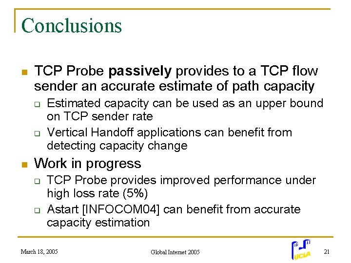 Conclusions n TCP Probe passively provides to a TCP flow sender an accurate estimate