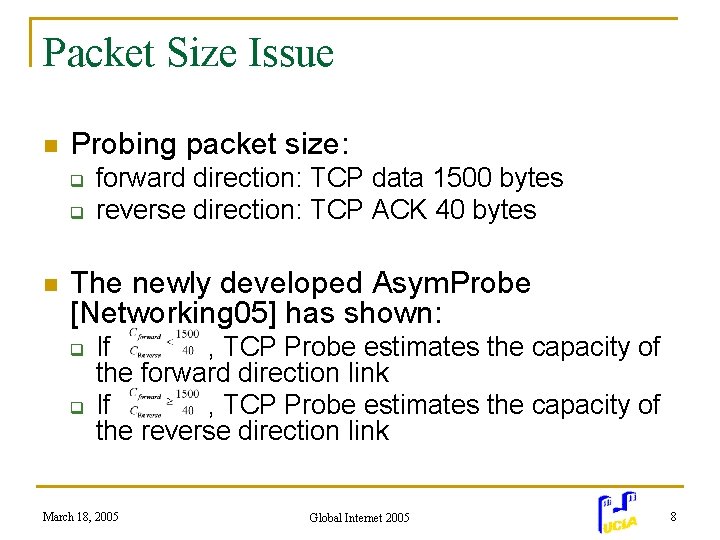 Packet Size Issue n Probing packet size: q q n forward direction: TCP data