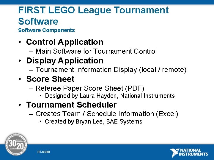 FIRST LEGO League Tournament Software Components • Control Application – Main Software for Tournament