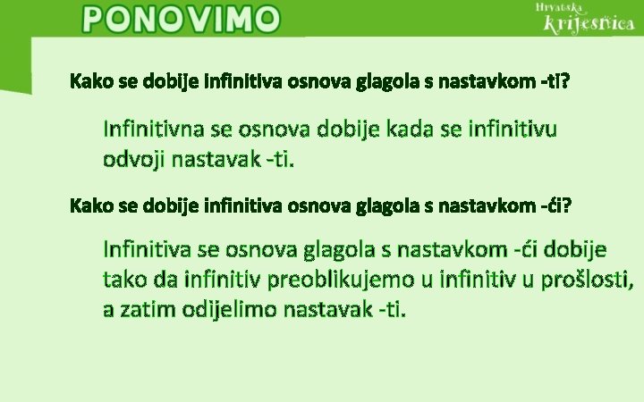 Kako se dobije infinitiva osnova glagola s nastavkom -ti? Infinitivna se osnova dobije kada