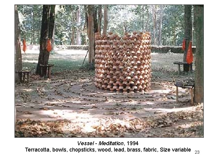 Vessel - Meditation, 1994 Terracotta, bowls, chopsticks, wood, lead, brass, fabric, Size variable 23