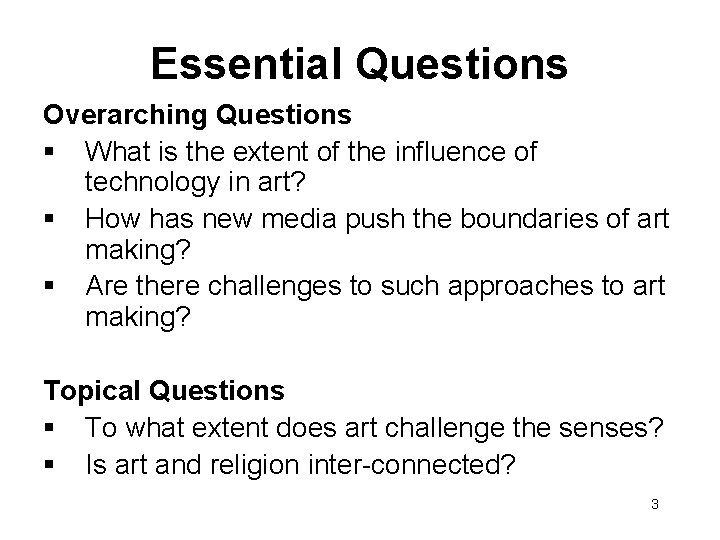 Essential Questions Overarching Questions § What is the extent of the influence of technology