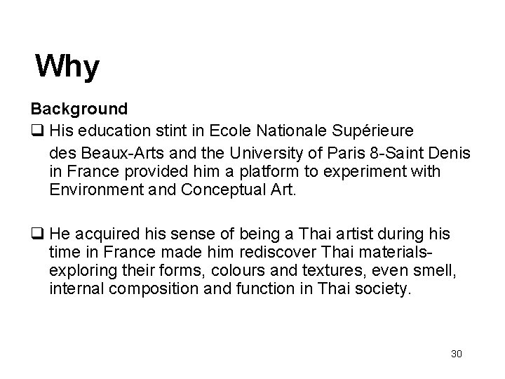 Why Background q His education stint in Ecole Nationale Supérieure des Beaux-Arts and the