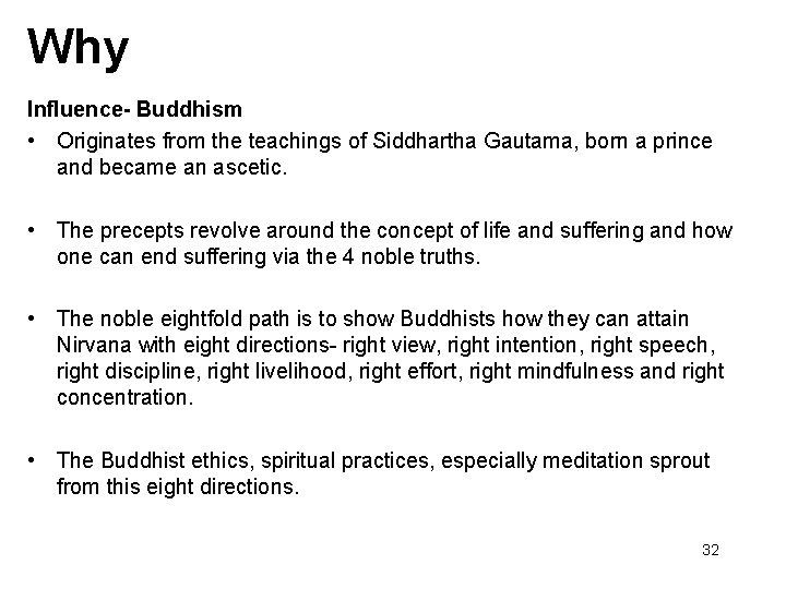 Why Influence- Buddhism • Originates from the teachings of Siddhartha Gautama, born a prince