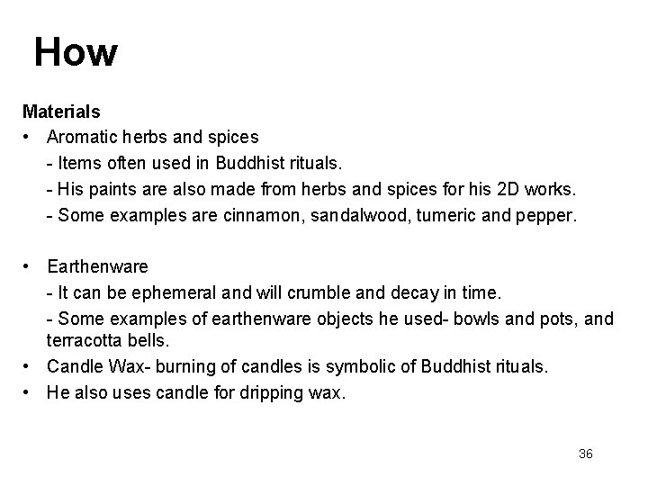 How Materials • Aromatic herbs and spices - Items often used in Buddhist rituals.