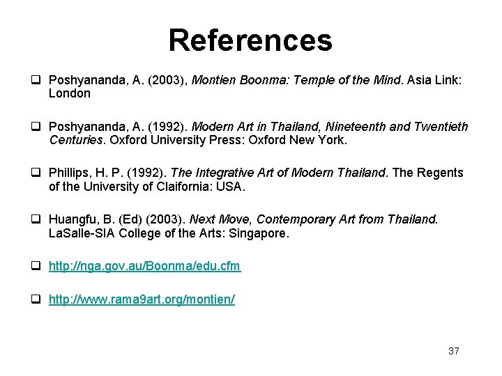 References q Poshyananda, A. (2003), Montien Boonma: Temple of the Mind. Asia Link: London