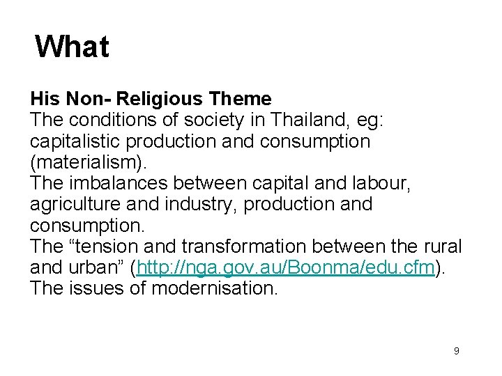 What His Non- Religious Theme The conditions of society in Thailand, eg: capitalistic production