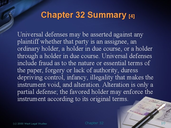 Chapter 32 Summary [4] Universal defenses may be asserted against any plaintiff whether that
