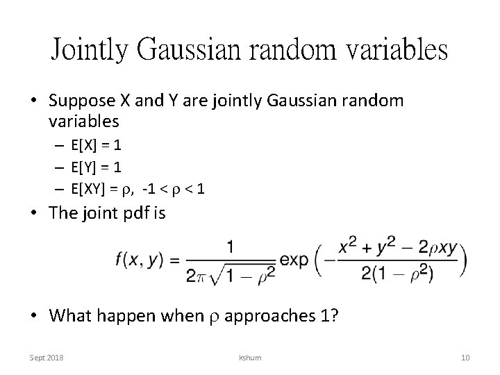 Jointly Gaussian random variables • Suppose X and Y are jointly Gaussian random variables
