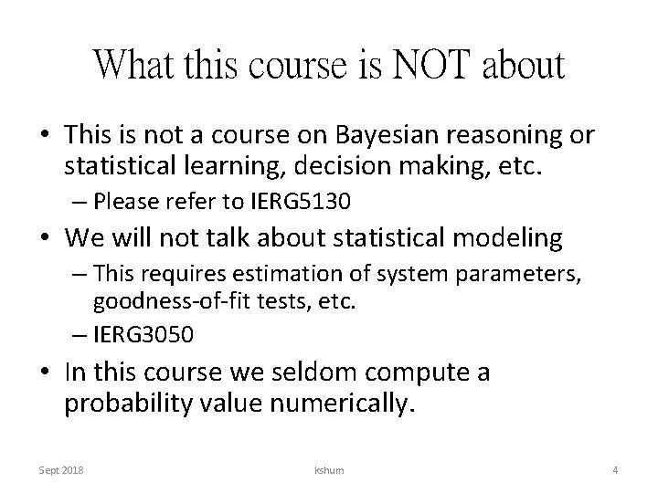 What this course is NOT about • This is not a course on Bayesian