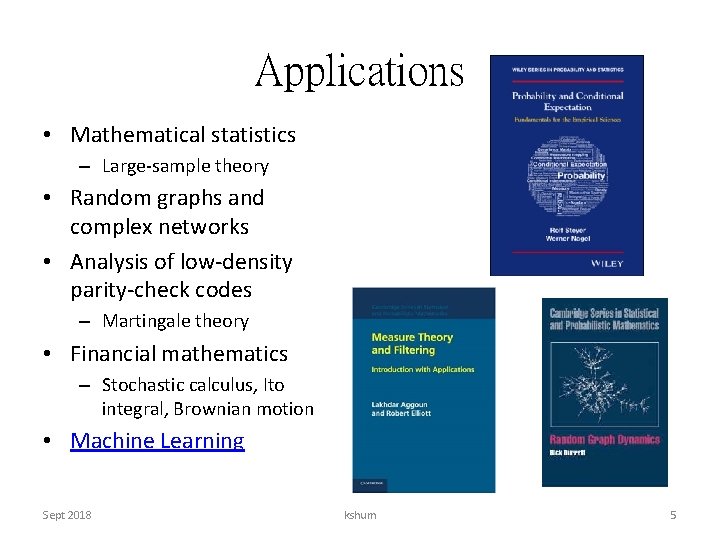 Applications • Mathematical statistics – Large-sample theory • Random graphs and complex networks •