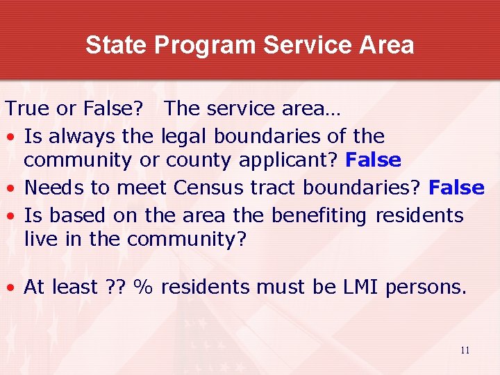 State Program Service Area True or False? The service area… • Is always the