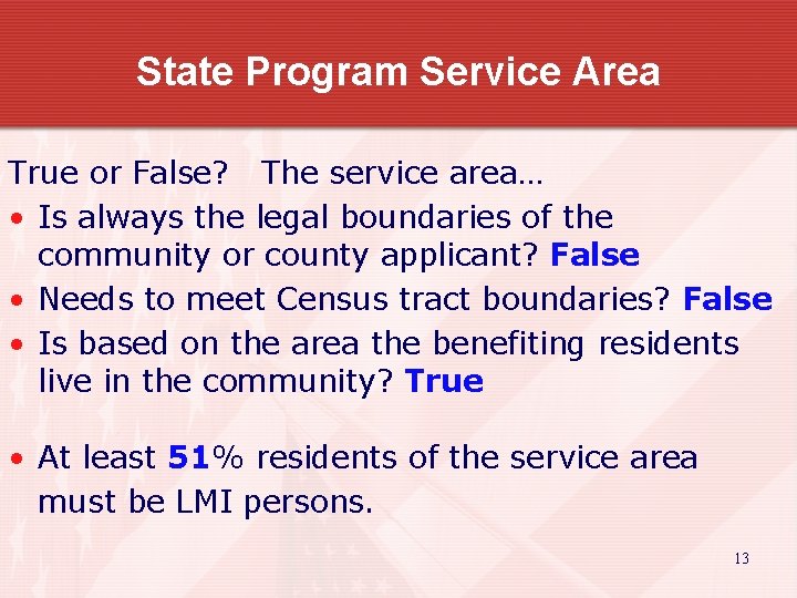 State Program Service Area True or False? The service area… • Is always the