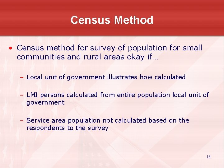 Census Method • Census method for survey of population for small communities and rural